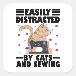 Easily Distracted By Cats And Sewing cat lover Quadratischer Aufkleber