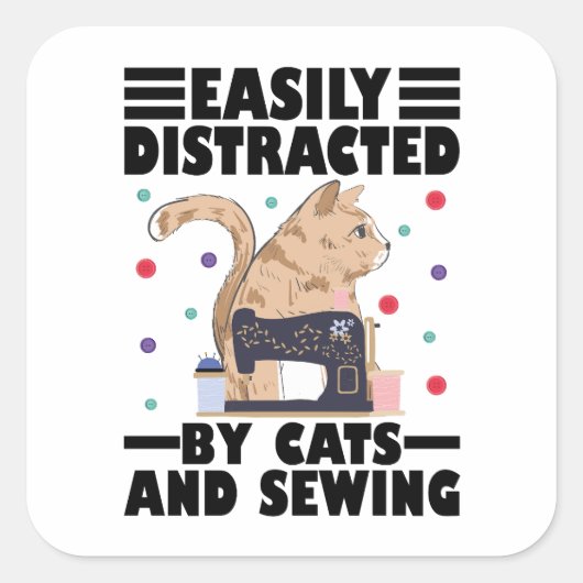 Easily Distracted By Cats And Sewing cat lover Quadratischer Aufkleber (Vorderseite)