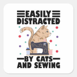 Easily Distracted By Cats And Sewing cat lover Quadratischer Aufkleber