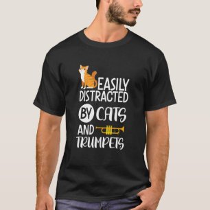Easily Distracted By Cats And Trumpets - Katzenfan T-Shirt
