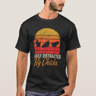Easily Distracted By Chicks Hühner-Vater Hühner-F T-Shirt