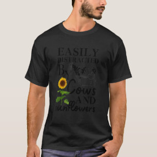 Easily Distracted By Cows And Sunflowers Farmer Ga T-Shirt
