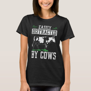 Easily Distracted By Cows Cow Farmer T-Shirt