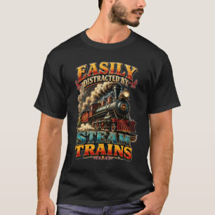 Easily Distracted By Dampflokomotiven T-Shirt