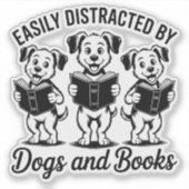 Easily Distracted by Dogs and Books  Aufkleber (Vorderseite)