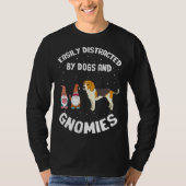 Easily Distracted by dogs and gnomies for Gnome Qu T-Shirt (Vorderseite)