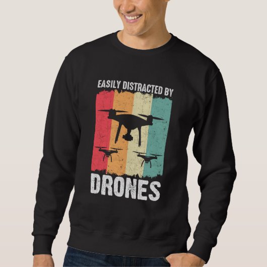 Easily Distracted by Drones Drone Pilot Enthusiast Sweatshirt (Vorderseite)