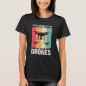 Easily Distracted by Drones Drone Pilot Enthusiast T-Shirt (Vorderseite)