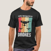 Easily Distracted by Drones Drone Pilot Enthusiast T-Shirt (Vorderseite)