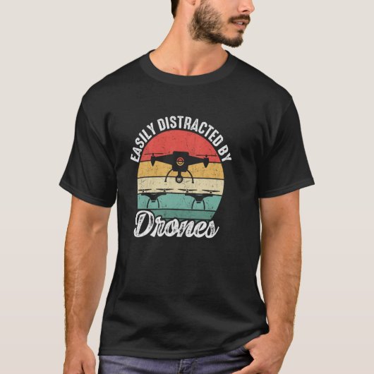 Easily Distracted by Drones Drone Pilot Enthusiast T-Shirt (Vorderseite)