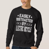 Easily Distracted By Electric Bicycle E Biker E Bi Sweatshirt (Vorderseite)