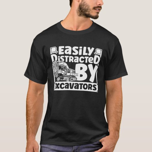 Easily Distracted by Excavators Construction Vehic T-Shirt (Vorderseite)