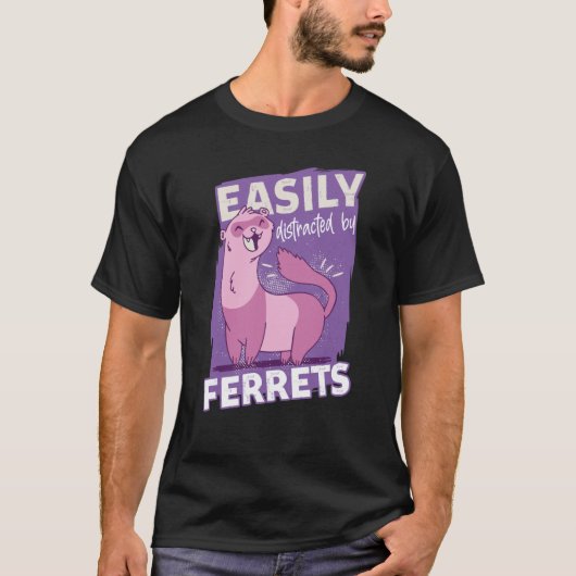 Easily Distracted By Ferrets Animal Ferret T-Shirt (Vorderseite)