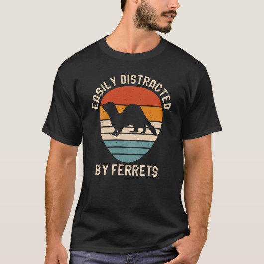 Easily Distracted by Ferrets for Ferret and Owners T-Shirt (Vorderseite)