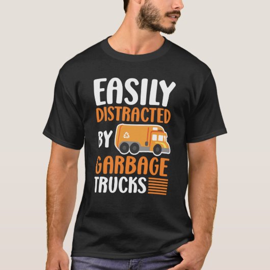 Easily Distracted by Garbage Trucks Trash Collecto T-Shirt (Vorderseite)