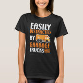 Easily Distracted by Garbage Trucks Trash Collecto T-Shirt (Vorderseite)