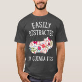 Easily Distracted By Guinea Pigs  Piggie Lover T-Shirt (Vorderseite)