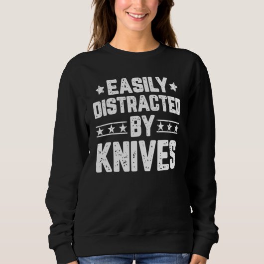 Easily Distracted By Knives  Messer Messer Messerm Sweatshirt (Vorderseite)