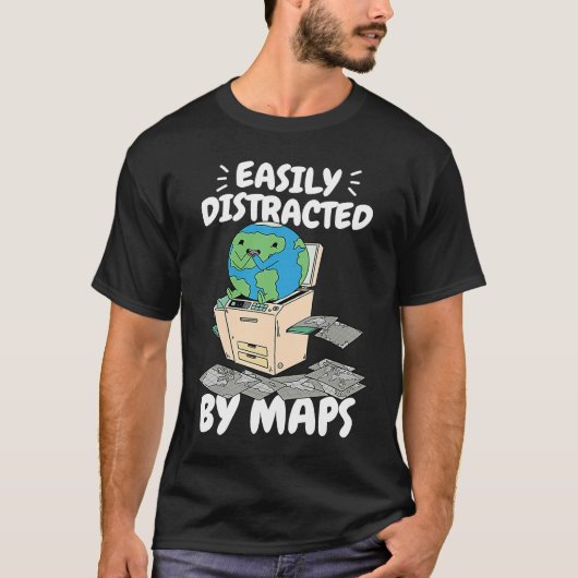 Easily Distracted By Maps Geography Teacher  2 T-Shirt (Vorderseite)