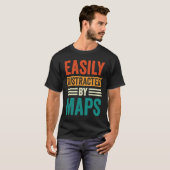Easily Distracted By Maps Geography Teacher  5 T-Shirt (Vorne ganz)