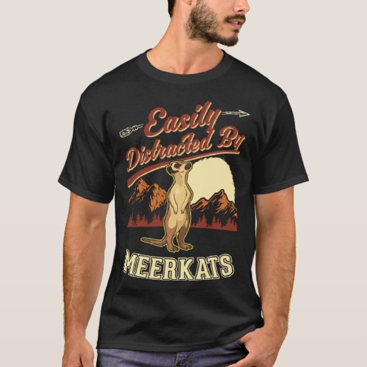 Easily distracted by Meerkats 1 T-Shirt (Vorderseite)