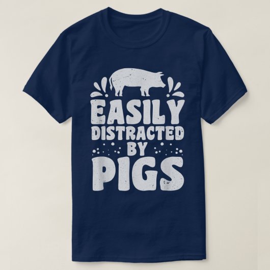 Easily distracted by pigs pig farmer pig lovers  T-Shirt (Design vorne)