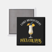 Easily Distracted By Pina Coladas Magnet (Vorderseite/Rückseite)