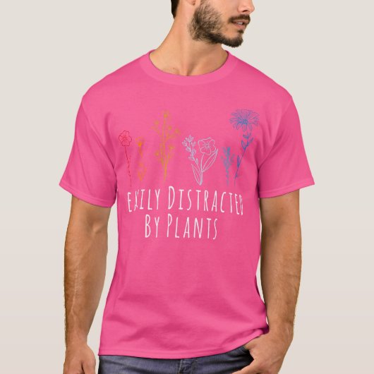 Easily Distracted By Plants Flower Gardening Garde T-Shirt (Vorderseite)