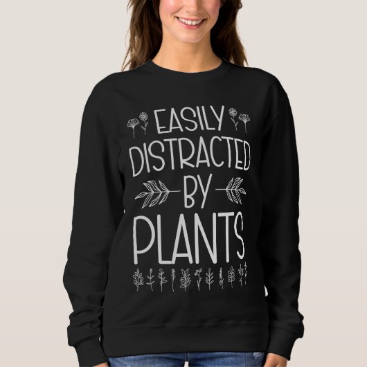 Easily Distracted By Plants Gardening Gardener Lan Sweatshirt (Vorderseite)