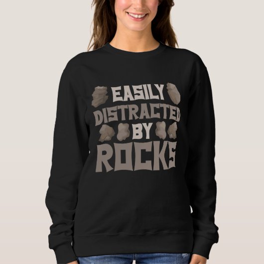 Easily Distracted By Rocks Geologist Geology Rock  Sweatshirt (Vorderseite)