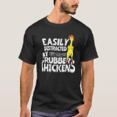 Easily Distracted By Rubber Chickens T-Shirt (Vorderseite)