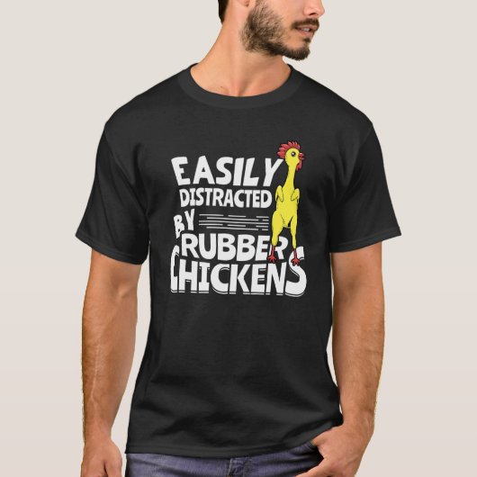 Easily Distracted By Rubber Chickens T-Shirt (Vorderseite)