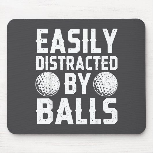 Easily Distracted By Shirt Funny Men Women Golf Lo Mousepad (Vorne)