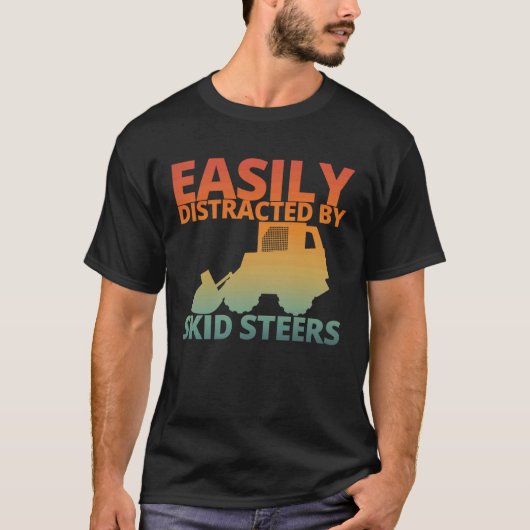 Easily Distracted By Skid Steers Funny Skid Steer  T-Shirt (Vorderseite)
