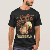 Easily distracted by Squirrels 1 T-Shirt (Vorderseite)