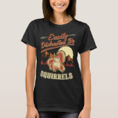 Easily distracted by Squirrels 1 T-Shirt (Vorderseite)