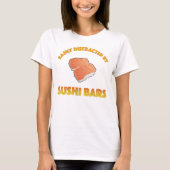 Easily Distracted By Sushi Bars T-Shirt (Vorderseite)