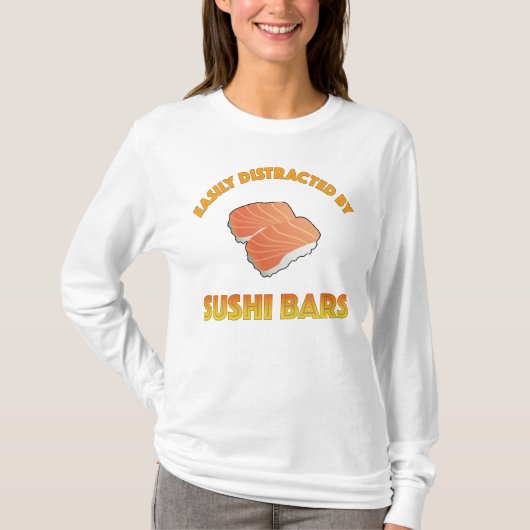 Easily Distracted By Sushi Bars T-Shirt (Vorderseite)