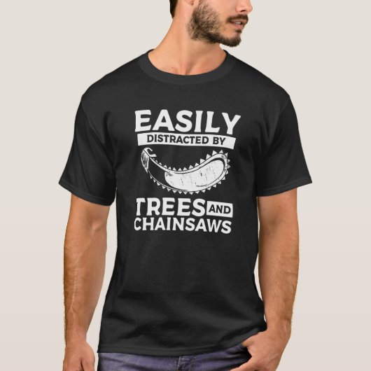Easily Distracted By Trees & Chainsaws Arborist Lu T-Shirt (Vorderseite)