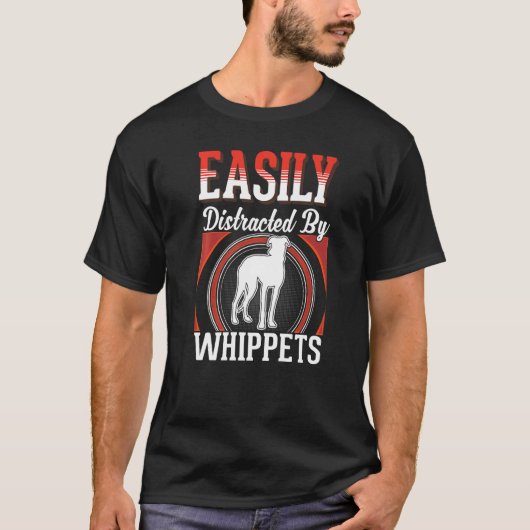 Easily distracted by Whippets T-Shirt (Vorderseite)