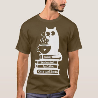 Easily Distracted Cats, Coffee and Books T-Shirt
