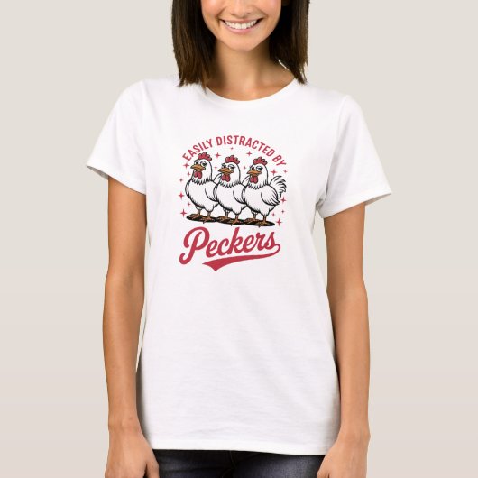 Easily Distracted Farmhouse Peckers T-Shirt (Vorderseite)