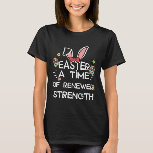 Easter Bunny Easter A Time of Renewed Strength  Ea T-Shirt (Vorderseite)
