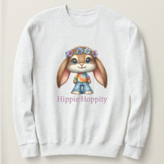 Easter Bunny – Hippie Hoppity    Sweatshirt