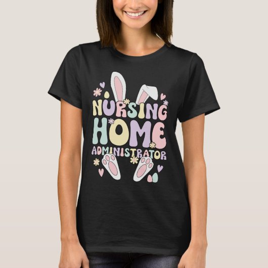 Easter Bunny Nursing Home Administrator Easter Day T-Shirt (Vorderseite)