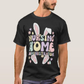 Easter Bunny Nursing Home Administrator Easter Day T-Shirt (Vorderseite)