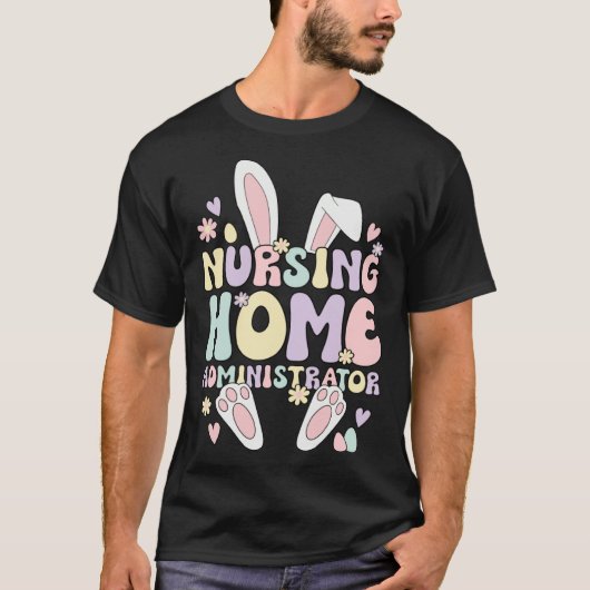 Easter Bunny Nursing Home Administrator Easter Day T-Shirt (Vorderseite)
