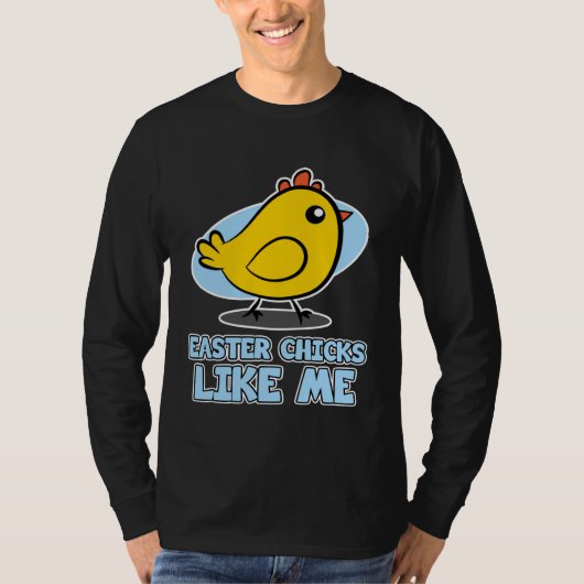 Easter Chicks for Men  Easter Chicks Like Me T-Shirt (Vorderseite)