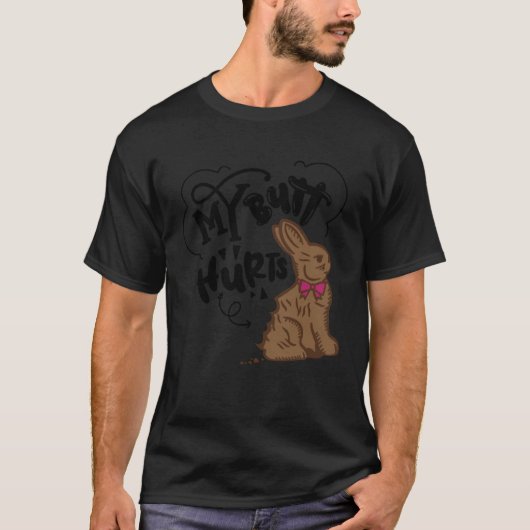 Easter Chocolate Bunny My Butt Hurts Bunny T-Shirt (Vorderseite)