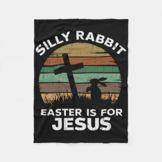 Easter Day Silly Rabbit Easter Is For Jesus Christ Fleecedecke